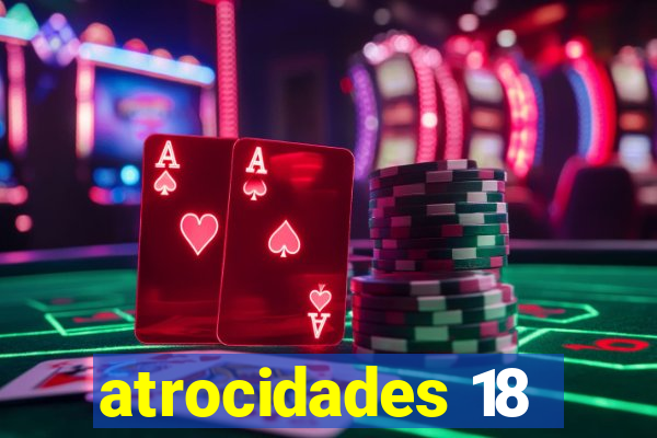 atrocidades 18